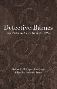 Cover image for Detective Barnes: Two Fictional Cases from the 1890s