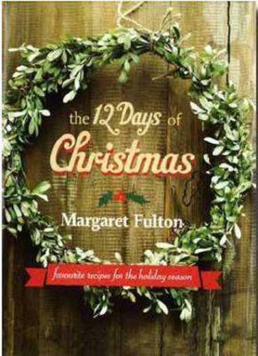 Cover image for The 12 Days of Christmas: Favourite Recipes for the Holiday Season