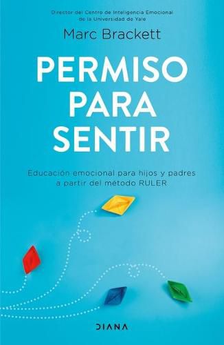 Cover image for Permiso Para Sentir: Educacion Emocional Para Mayores Y Pequenos Con El Metodo Ruler