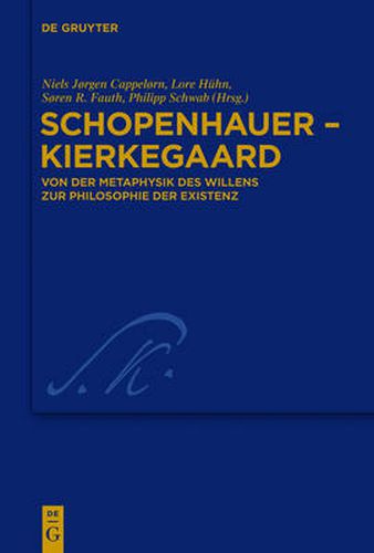 Cover image for Schopenhauer - Kierkegaard: Von der Metaphysik des Willens zur Philosophie der Existenz