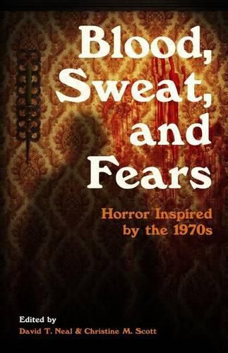 Cover image for Blood, Sweat, and Fears: Horror Inspired by the 1970s