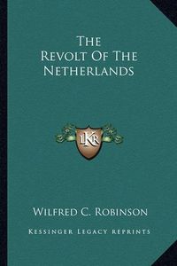 Cover image for The Revolt of the Netherlands