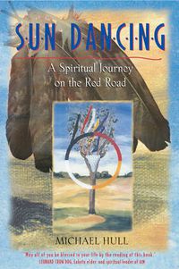 Cover image for Sun Dancing: A Spiritual Journey on the Red Road