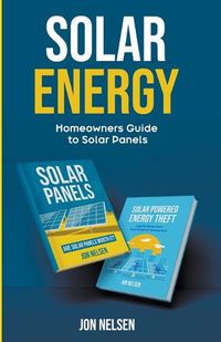 Cover image for Solar Energy: Homeowners Guide to Solar Panels
