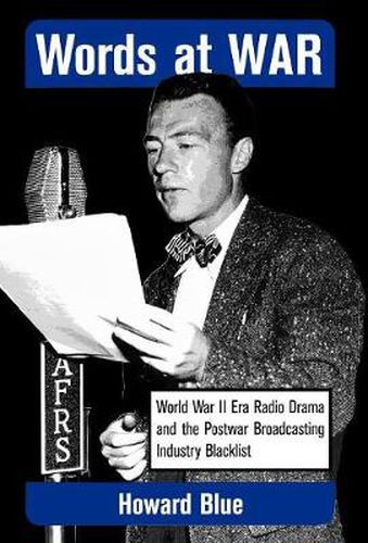 Cover image for Words at War: World War II Era Radio Drama and the Postwar Broadcasting Industry Blacklist