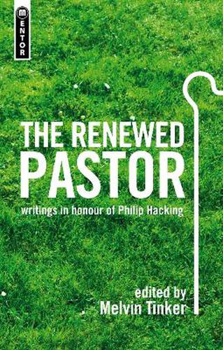 The Renewed Pastor: writings in honour of Philip Hacking