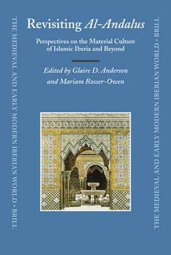 Cover image for Revisiting al-Andalus: Perspectives on the Material Culture of Islamic Iberia and Beyond