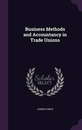 Cover image for Business Methods and Accountancy in Trade Unions