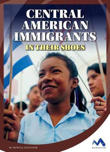 Cover image for Central American Immigrants: In Their Shoes