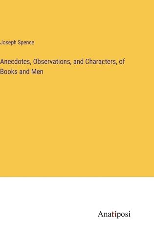 Cover image for Anecdotes, Observations, and Characters, of Books and Men