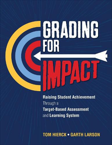 Cover image for Grading for Impact: Raising Student Achievement Through a Target-Based Assessment and Learning System