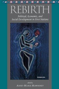 Cover image for Rebirth: Political, Economic and Social Development in First Nations