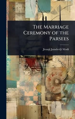 Cover image for The Marriage Ceremony of the Parsees