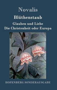 Cover image for Bluthenstaub / Glauben und Liebe / Die Christenheit oder Europa