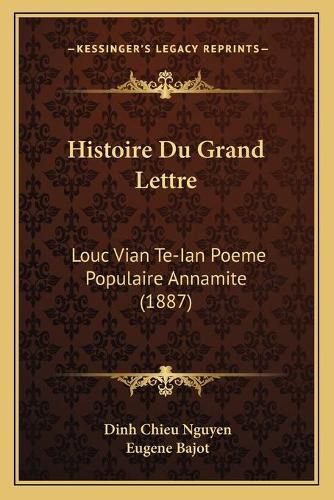 Histoire Du Grand Lettre: Louc Vian Te-Ian Poeme Populaire Annamite (1887)