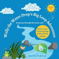 Cover image for Wally The Water Drop's Big Loop Adventure