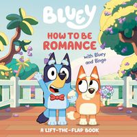 Cover image for How to Be Romance with Bluey and Bingo