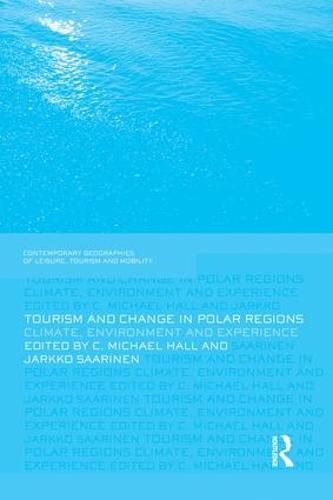 Tourism and Change in Polar Regions: Climate, Environments and Experiences
