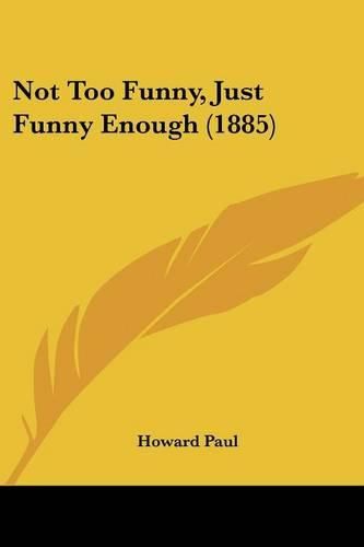 Cover image for Not Too Funny, Just Funny Enough (1885)