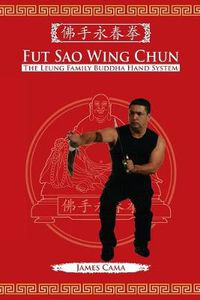 Cover image for Fut Sao Wing Chun: The Leung Family Buddha Hand