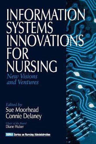 Cover image for Information Systems Innovations for Nursing: New Visions and Ventures