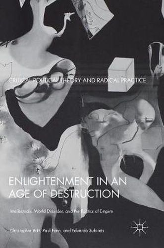 Cover image for Enlightenment in an Age of Destruction: Intellectuals, World Disorder, and the Politics of Empire