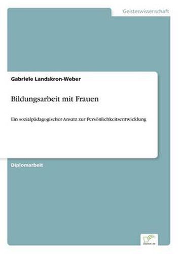 Cover image for Bildungsarbeit mit Frauen: Ein sozialpadagogischer Ansatz zur Persoenlichkeitsentwicklung