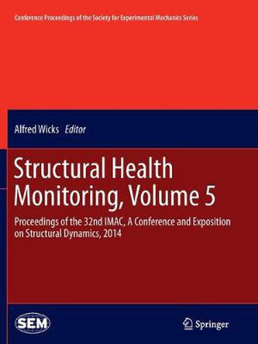 Cover image for Structural Health Monitoring, Volume 5: Proceedings of the 32nd IMAC, A Conference and Exposition on Structural Dynamics, 2014