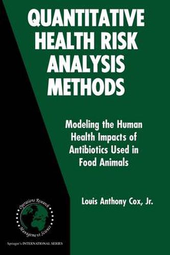 Cover image for Quantitative Health Risk Analysis Methods: Modeling the Human Health Impacts of Antibiotics Used in Food Animals
