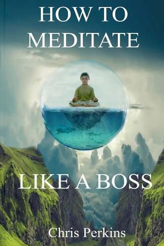 Cover image for How To Meditate Like A Boss