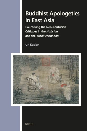 Cover image for Buddhist Apologetics in East Asia: Countering the Neo-Confucian Critiques in the Hufa lun and the Yusok chirui non