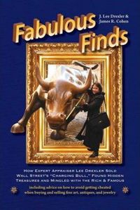 Cover image for Fabulous Finds: How Expert Appraiser Lee Drexler Sold Wall Street's Charging Bull