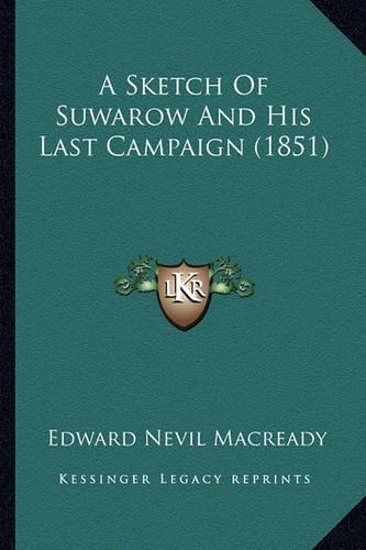 Cover image for A Sketch of Suwarow and His Last Campaign (1851)