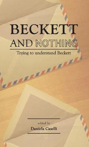 Beckett and Nothing: Trying to Understand Beckett