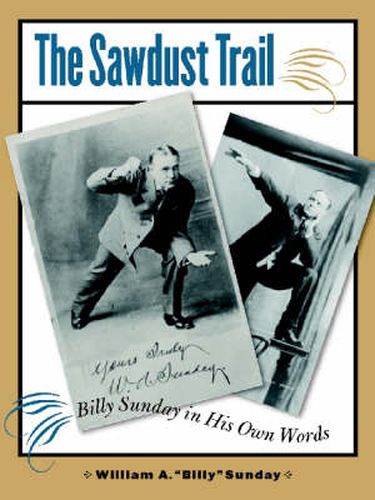 The Sawdust Trail: Billy Sunday in His Own Words