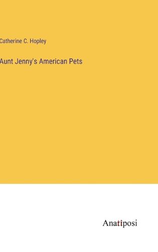 Cover image for Aunt Jenny's American Pets