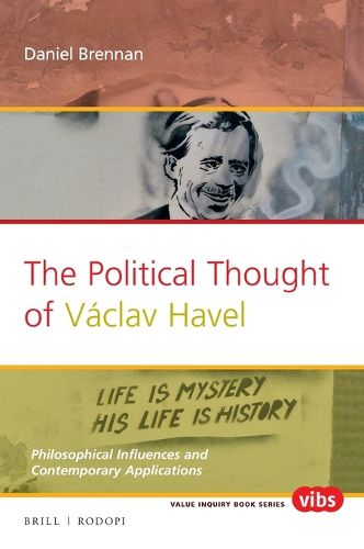 Cover image for The Political Thought of Vaclav Havel: Philosophical Influences and Contemporary Applications