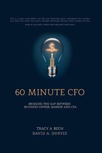 Cover image for 60 Minute CFO: Bridging the Gap Between Business Owner, Banker, and CPA