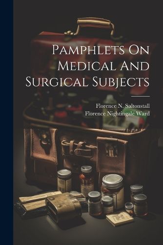 Cover image for Pamphlets On Medical And Surgical Subjects