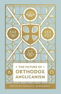 Cover image for The Future of Orthodox Anglicanism