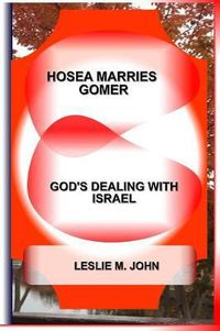 Cover image for Hosea Marries Gomer: God's Dealing With Israel