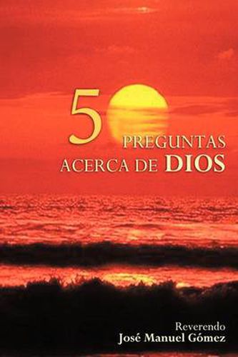 Cover image for 50 Preguntas y Respuestas Acerca de Dios