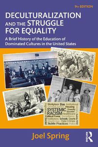 Cover image for Deculturalization and the Struggle for Equality: A Brief History of the Education of Dominated Cultures in the United States