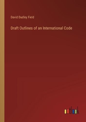 Cover image for Draft Outlines of an International Code