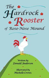 Cover image for The Hardrock Rooster of Rose-Nose Mound