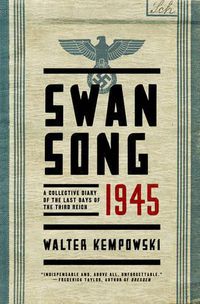 Cover image for Swansong 1945: A Collective Diary of the Last Days of the Third Reich