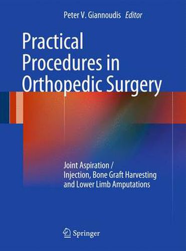 Practical Procedures in Orthopaedic Surgery: Joint Aspiration/Injection, Bone Graft Harvesting and Lower Limb Amputations