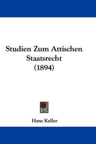 Studien Zum Attischen Staatsrecht (1894)