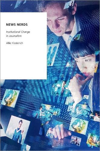 Cover image for News Nerds: Institutional Change in Journalism