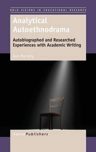 Cover image for Analytical Autoethnodrama: Autobiographed and Researched Experiences with Academic Writing